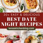 Collage of plated dishes including meat over polenta, shrimp with lemon, strawberry dessert, and fritters, with text: “30+ Easy & Delicious Best Date Night Recipes lenaskitchenblog.com.”.