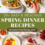 Collage of four spring dinner and dessert dishes with text overlay: "20+ Easy & Delicious Spring Dinner Recipes" and a website link "lenaskitchenblog.com.