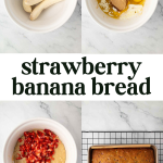 Four images show steps to make strawberry banana bread: bananas in a bowl, mixed ingredients, batter with strawberries, and a baked loaf. Text reads "strawberry banana bread.