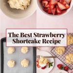 Four images show steps making strawberry shortcake: dough in a bowl, sliced strawberries with sugar, unbaked dough on a tray, and finished shortcakes with cream and strawberries.