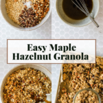 Four images showing the steps to make maple hazelnut granola: mixing oats and nuts, whisking syrup, combining ingredients, and spreading granola on a baking sheet. Text reads "Easy Maple Hazelnut Granola.
