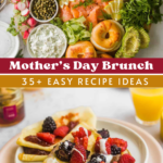Bagels with toppings, smoked salmon, vegetables, and sauces on a platter; below, waffles topped with berries and cream, orange juice in the background. Text: Mother's Day Brunch, 35+ Easy Recipe Ideas.