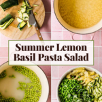 Four images show steps for making Summer Lemon Basil Pasta Salad: chopping zucchini, boiling pasta, adding peas, and mixing vegetables with pasta in a pot. Text overlay promotes the recipe.