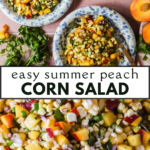 Overhead view of plates filled with corn, peach, and vegetable salad, garnished with cilantro. Text reads "easy summer peach corn salad.