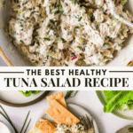 A bowl of tuna salad garnished with herbs, plus a plate with tuna salad, crackers, pickles, and lemon, with text "The Best Healthy Tuna Salad Recipe.