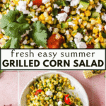 A bowl of grilled corn salad with tomatoes, cucumbers, cilantro, and crumbled cheese, with a hand holding a fork. Text overlay reads: “fresh easy summer GRILLED CORN SALAD.”.