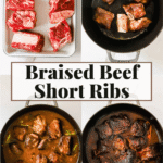 Four images show steps of cooking braised beef short ribs: raw ribs, seared ribs in a pot, simmering in broth with vegetables, and finished cooked ribs. Text reads “Braised Beef Short Ribs.”.